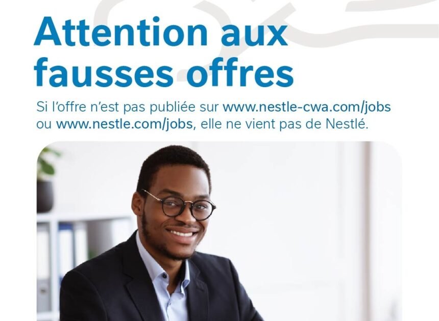 Nestlé alerte sur les fausses offres d’emploi et appelle à la vigilance
